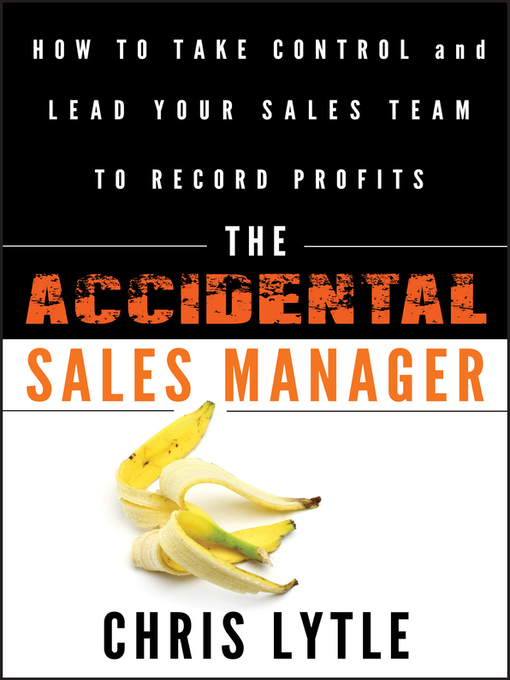 Title details for The Accidental Sales Manager by Chris Lytle - Available